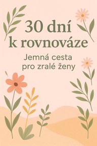 E-kniha 30 dní k rovnováze: Jemná výzva pro zralé ženy