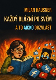 E-kniha Každý blázní po svém a to AIčko obzvlášť
