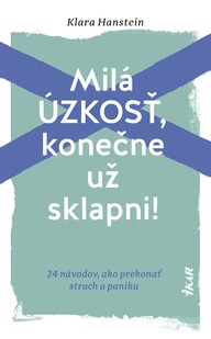 E-kniha Milá úzkosť, konečne už sklapni!: 24 návodov, ako prekonať strach a paniku