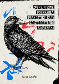 E-kniha Zvyky, piesne, porekadlá, pranostiky, čary zo starobylého Slovenska