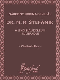 E-kniha Národný hrdina generál dr. M. R. Štefánik a jeho mauzóleum na Bradle