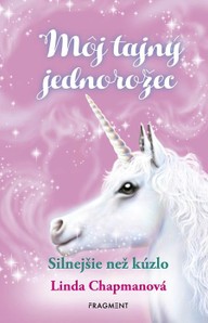 E-kniha Môj tajný jednorožec 5: Silnejšie než kúzlo