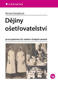 E-kniha Dějiny ošetřovatelství - první polovina 20. století v českých zemích