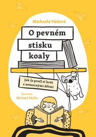 E-kniha O pevném stisku koaly - Jak (a proč) si hrát s nemocnými dětmi