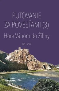 E-kniha Putovanie za povesťami III. – Hore Váhom do Žiliny