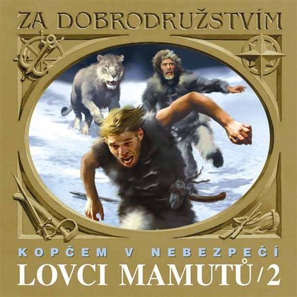 Mluvené slovo Lovci mamutů - Kopčem v nebezpečí
