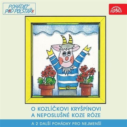 Mluvené slovo O kozlíčkovi Kryšpínovi a neposlušné koze Róze a 2 další pohádky pro nejmenší