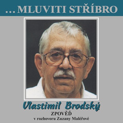 Mluvené slovo ...Mluviti stříbro - Vlastimil Brodský - Zpověď