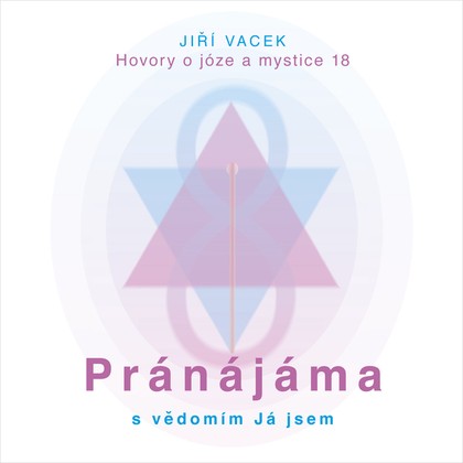 Mluvené slovo Hovory o józe a mystice č. 18