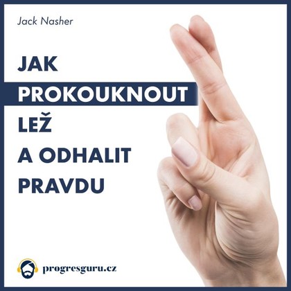 Mluvené slovo Jak prokouknout lež a odhalit pravdu