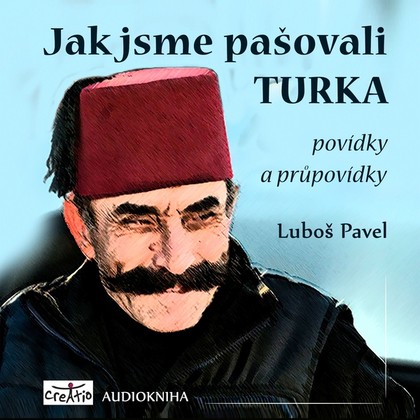 Mluvené slovo Jak jsme pašovali Turka