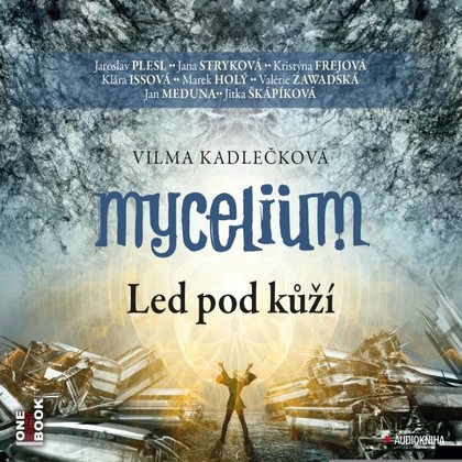 Mluvené slovo Mycelium II: Led pod kůží