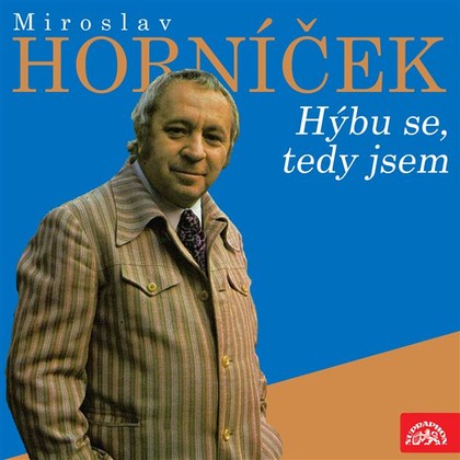 Mluvené slovo Miroslav Horníček Hýbu se, tedy jsem