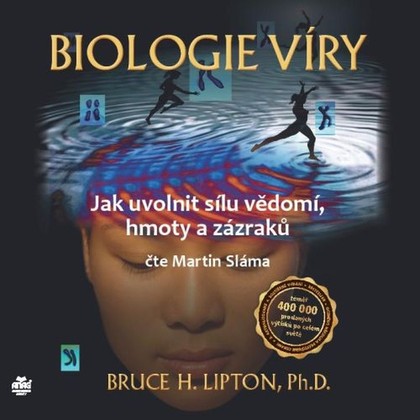 Mluvené slovo Biologie víry – Jak uvolnit sílu vědomí, hmoty a zázraků