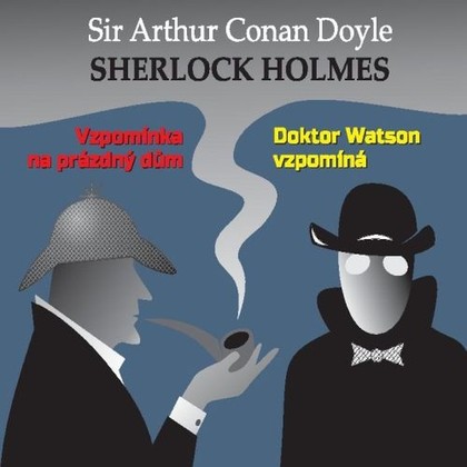 Mluvené slovo Sherlock Holmes - Vzpomínka na prázdný dům / Dr.Watson vzpomíná