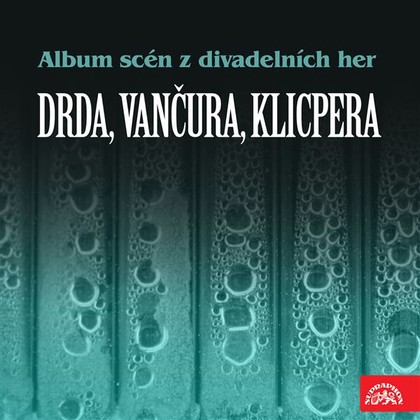 Mluvené slovo Album scén z divadelních her (Drda, Vančura, Klicpera)
