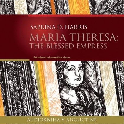 Mluvené slovo Maria Theresa: The Blessed Empress