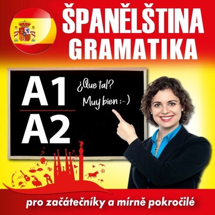 Mluvené slovo Španělská gramatika pro začátečníky a mírně pokročilé A1, A2