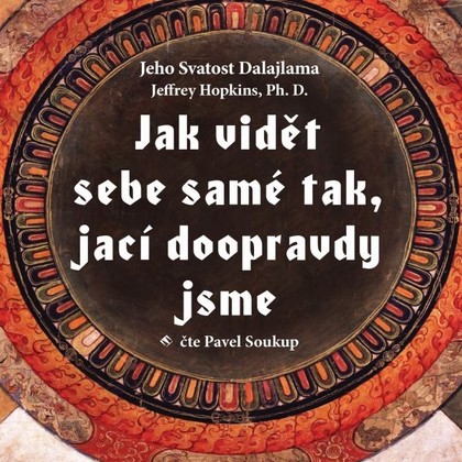 Mluvené slovo Jak vidět sebe samé tak, jací doopravdy jsme