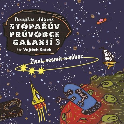 Mluvené slovo Stopařův průvodce Galaxií 3: Život, vesmír a vůbec