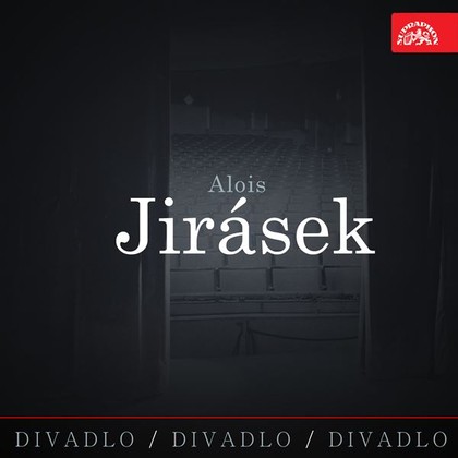 Mluvené slovo Divadlo, divadlo, divadlo. Alois Jirásek