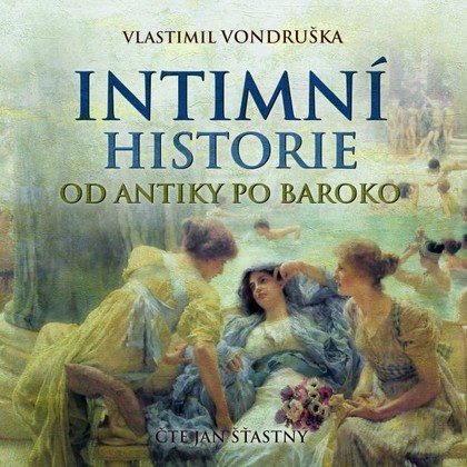 Mluvené slovo Intimní historie od antiky po baroko