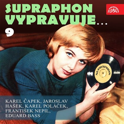 Mluvené slovo Supraphon vypravuje...9 ( Čapek, Hašek, Poláček, Nepil, Bass)