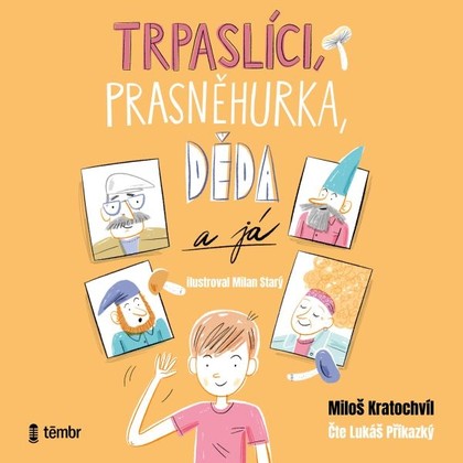 Mluvené slovo Trpaslíci, Prasněhurka, děda a já