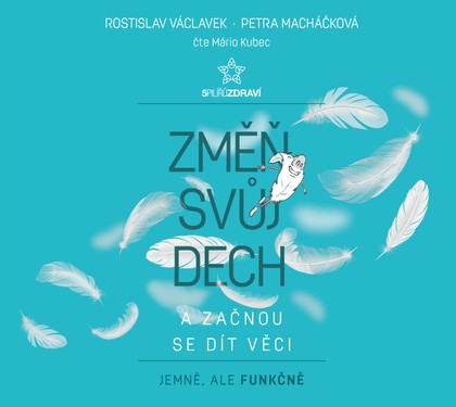 Mluvené slovo Změň svůj dech a začnou se dít věci