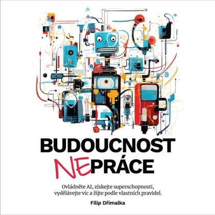 Mluvené slovo Budoucnost nepráce