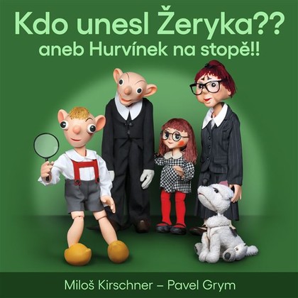 Mluvené slovo Kdo unesl Žeryka?? aneb Hurvínek na stopě!!