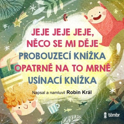 Mluvené slovo JEJE JEJE JEJE, NĚCO SE MI DĚJE & PROBOUZECÍ KNÍŽKA & OPATRNĚ NA TO MRNĚ & USÍNACÍ KNÍŽKA