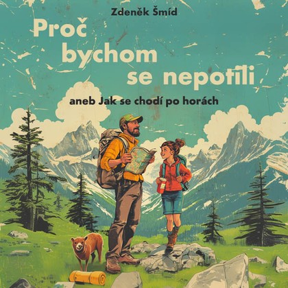 Mluvené slovo Proč bychom se nepotili aneb Jak se chodí po horách