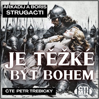 Mluvené slovo Je těžké být bohem