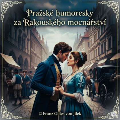 Mluvené slovo Pražské humoresky za Rakouského mocnářství