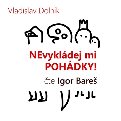 Mluvené slovo Nevykládej mi pohádky