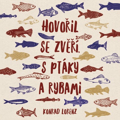 Mluvené slovo Hovořil se zvěří, s ptáky a rybami