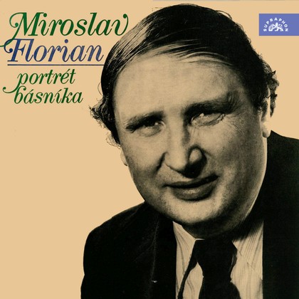 Mluvené slovo Miroslav Florian - Portrét básníka