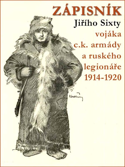 E-kniha ZÁPISNÍK Jiřího Sixty - vojáka c.k. armády a ruského legionáře 1914-1920