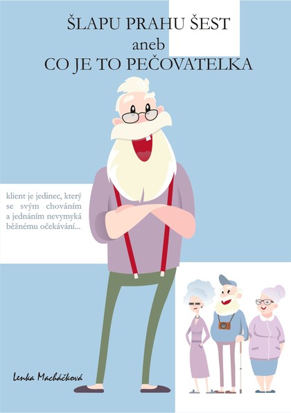 E-kniha Šlapu Prahu šest aneb Co je to pečovatelka