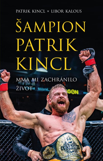 E-kniha Šampion Patrik Kincl - MMA mi zachránilo život