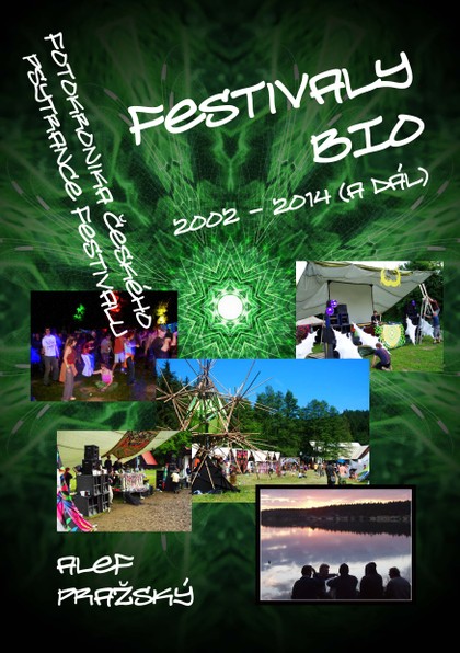 E-kniha Festivaly BIO - 2002 - 2014 (a dál) Fotokronika českého psytrance festivalu
