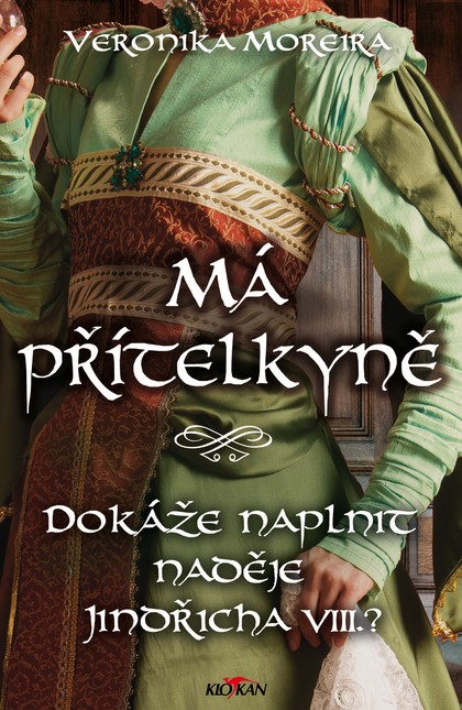 E-kniha Má přítelkyně - Dokáže naplnit naděje Jindřicha VIII.?