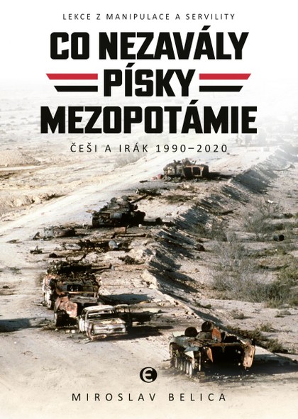 E-kniha Co nezavály písky Mezopotámie: Lekce z manipulace a servility (Češi a Irák 1990–2020)