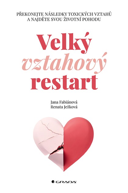 E-kniha Velký vztahový restart: Překonejte následky toxických vztahů a najděte svou životní pohodu