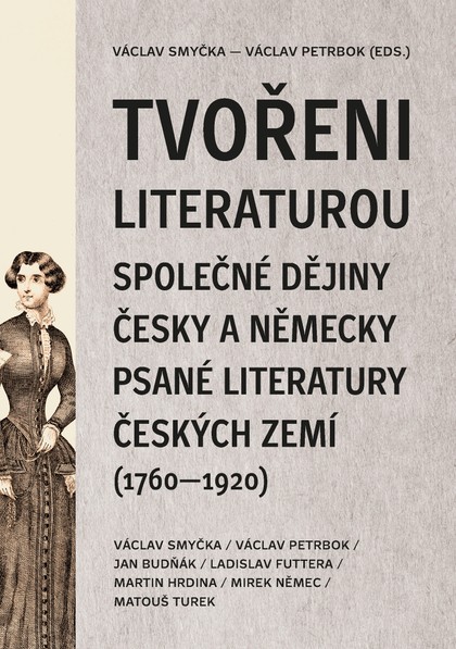E-kniha Tvořeni literaturou. Společné dějiny česky a německy psané literatury českých zemí (1760–1920)
