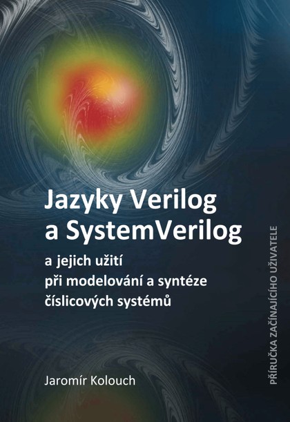 E-kniha Jazyky Verilog a SystemVerilog a jejich užití při modelování a syntéze číslicových systémů Příručka začínajícího uživatele