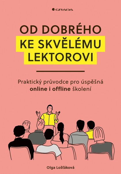 E-kniha Od dobrého ke skvělému lektorovi: Praktický průvodce pro úspěšná online i offline školení