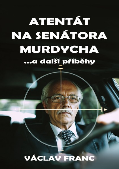 E-kniha Atentát na senátora Murdycha …a další příběhy
