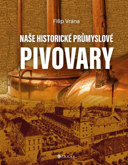 E-kniha Naše historické průmyslové pivovary